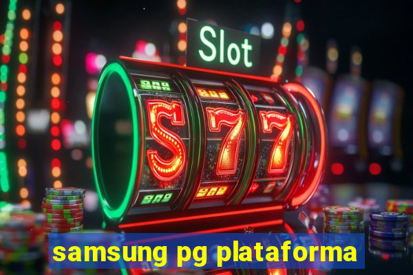 samsung pg plataforma